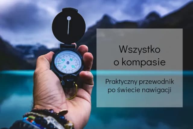 Jak łatwo znaleźć północ za pomocą kompasu i uniknąć błędów